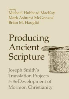 a sketch of an upside down top hat with words: Producing Ancient Scripture - Joseph Smith's Translation Projects in the Development of Mormon Christianity by Michael Hubbard MacKay, Mark Ashurst-McGee and Brian M. Hauglid