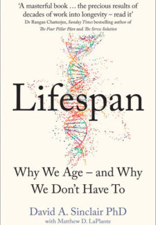 book cover image of swirling colored DNA helix. Title reads: Lifespan - Why we age and why we don't have to by David A. Sinclair PhD with Matthew D. LaPlante