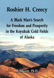 A photo of a secluded mountaintop with clouds in background. Title reads: Roshier H. Creecy - A Black Man's Search for Freedom and Prosperity in the Koyukuk Gold Fields of Alaska by M. Merritt PhD.