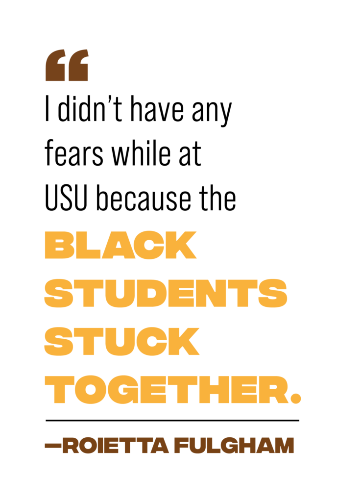 Pull quote reading: "I didn't have any fears while at USU because the black students stuck together." - Roietta Fulgham 