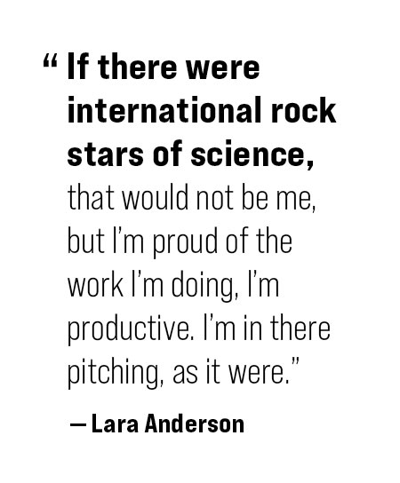 pull quote: If there were international rock stars of science, that would not be me, but I'm proud of the work I'm doing. I'm productive, I'm in there pitching, as it were." - Lara Anderson